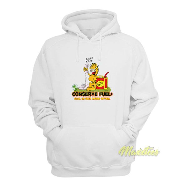 Garfield Conserve Fuel Gas Call In Sick More Often Hoodie