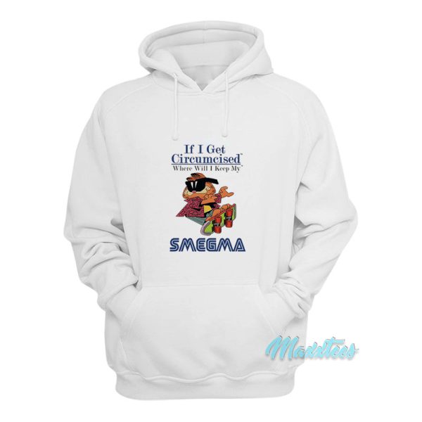 Garfield If I Get Circumcised Smegma Hoodie