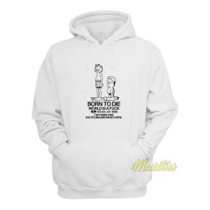Garfield and Jon Born To Die World Is A Fuck Hoodie 1 Garfield and Jon Born To Die World Is A Fuck Hoodie 2