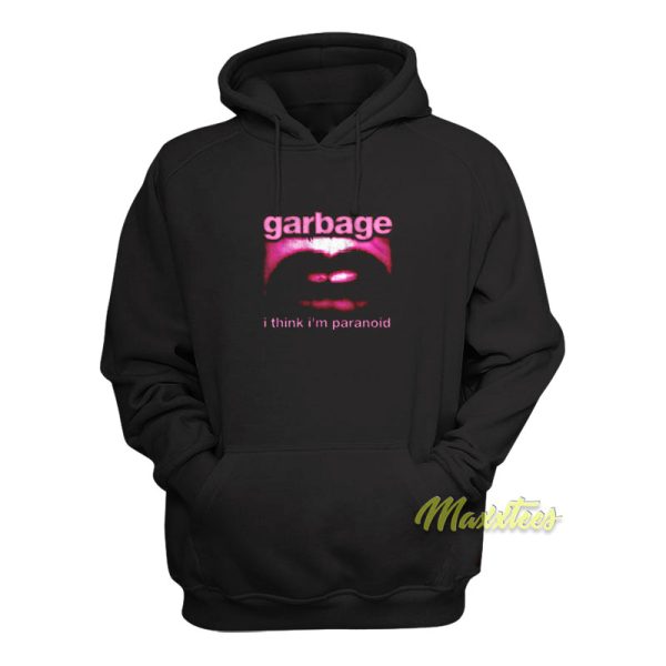 Garbage I Think I’m Paranoid Hoodie