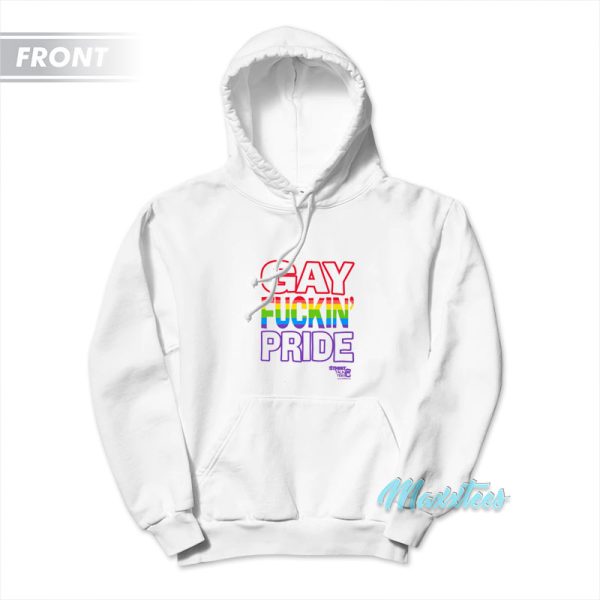 Gay Fuckin Pride If You’re Not Gay Friendly Hoodie