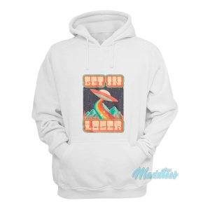 Get In Loser Space Alien Ufo Hoodie 1