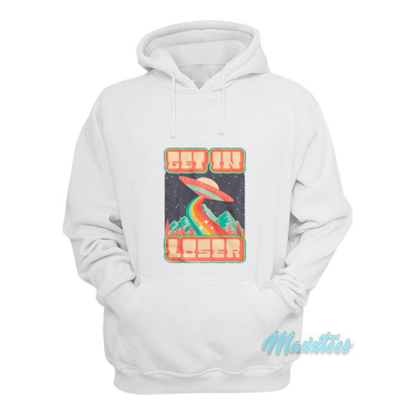 Get In Loser Space Alien Ufo Hoodie