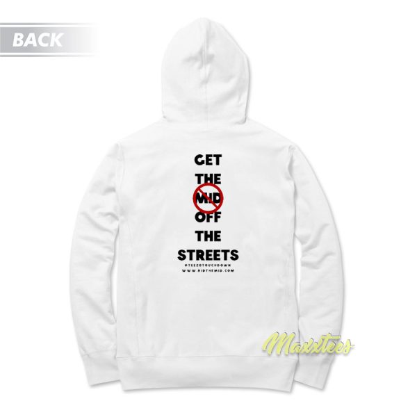 Get The Mid Off The Streets Hoodie