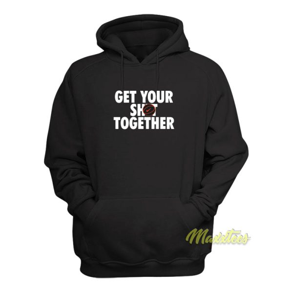 Get Your Shot Together Hoodie