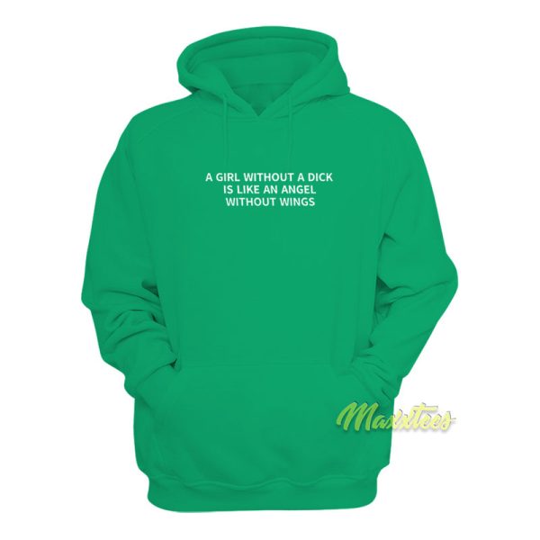 Girl Without A Dick Is Like An Angel Without Wings Hoodie