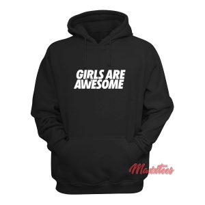Girls Are Awesome Hoodie 1
