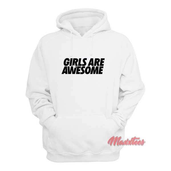 Girls Are Awesome Hoodie