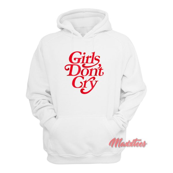 Girls Don’t Cry Hoodie