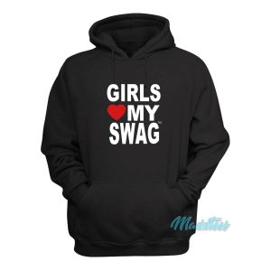 Girls Love My Swag Hoodie 1