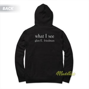 Glen E Friedman What I See Hoodie 2