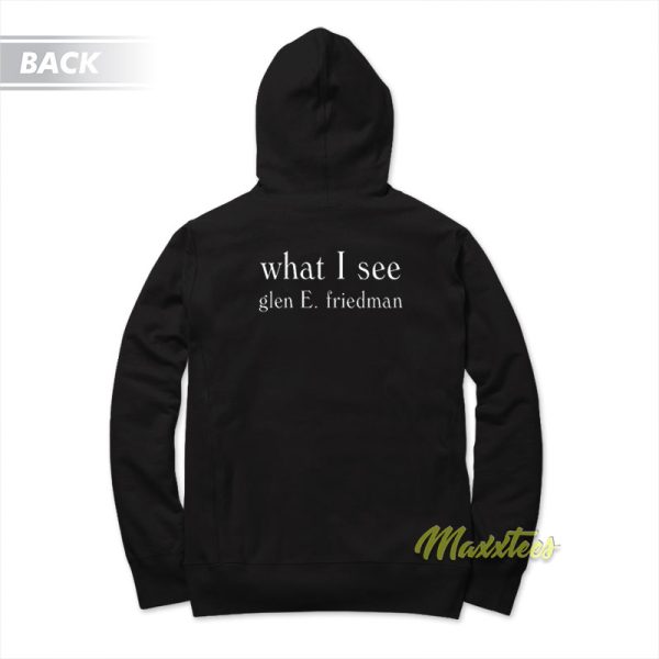 Glen E Friedman What I See Hoodie