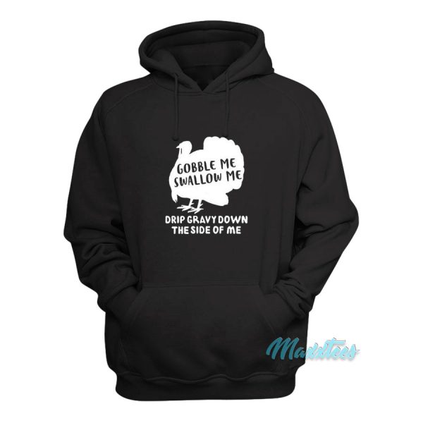 Gobble Me Swallow Me Drip Gravy Hoodie