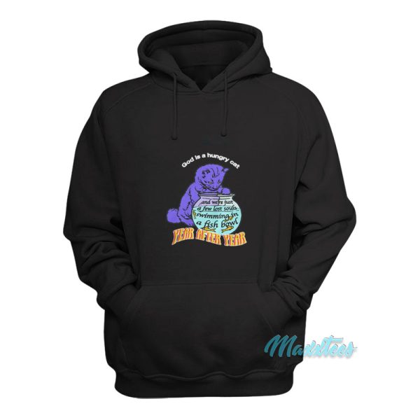 God Is A Hungry Cat Year After Year Hoodie