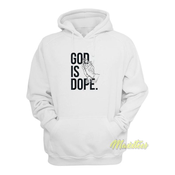 God Is Dope Pray Hoodie