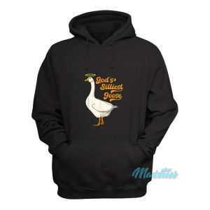 Gods Silliest Goose Hoodie 1
