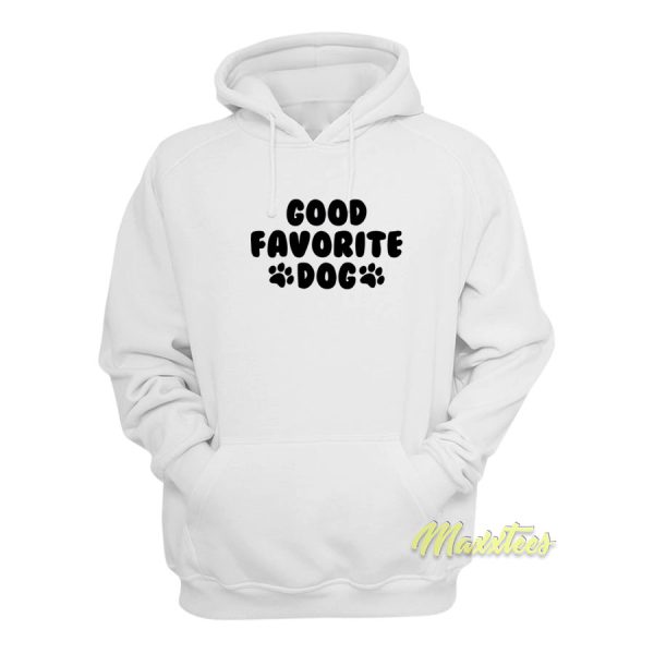 Good Favorite Dog Hoodie