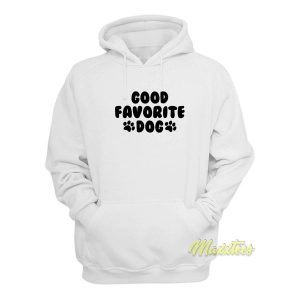 Good Favorite Dog Hoodie 2