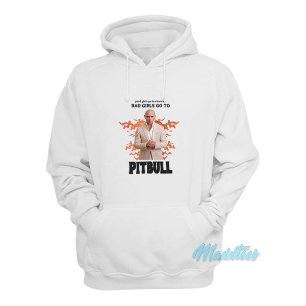 Good Girls Go To Church Bad Girls Go To Pitbull Hoodie