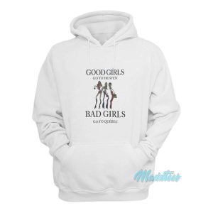 Good Girls Go To Heaven Bad Girls Go To Quebec Hoodie 2