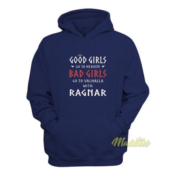 Good Girls Go To Heaven Bad Girls Go To Valhalla Hoodie