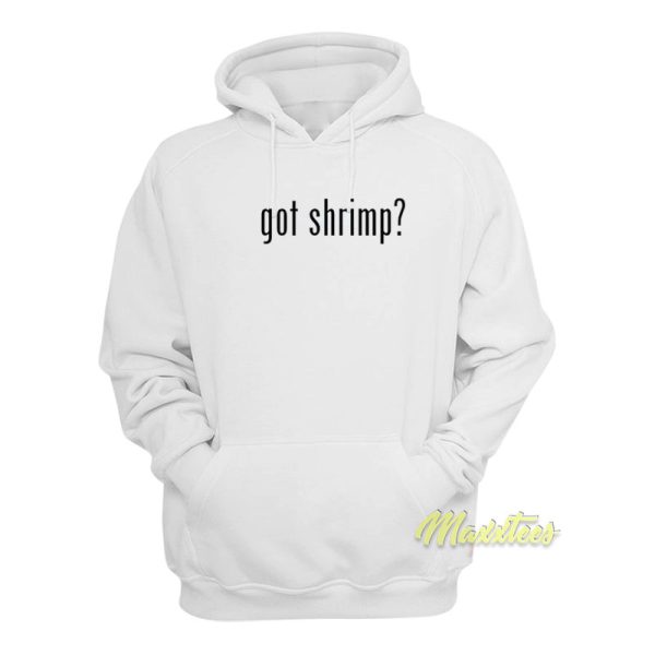 Got Shrimp Hoodie