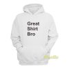 Great Shirt Bro Unisex Hoodie