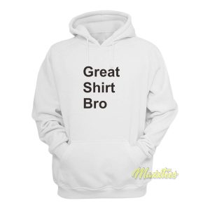 Great Shirt Bro Unisex Hoodie 1