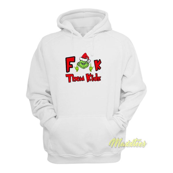 Grinch Santa Fuck Them Kidz Hoodie