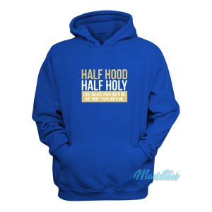 Half Hood Half Holy Hoodie 1