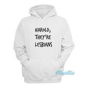 Harold Theyre Lesbians Hoodie 2