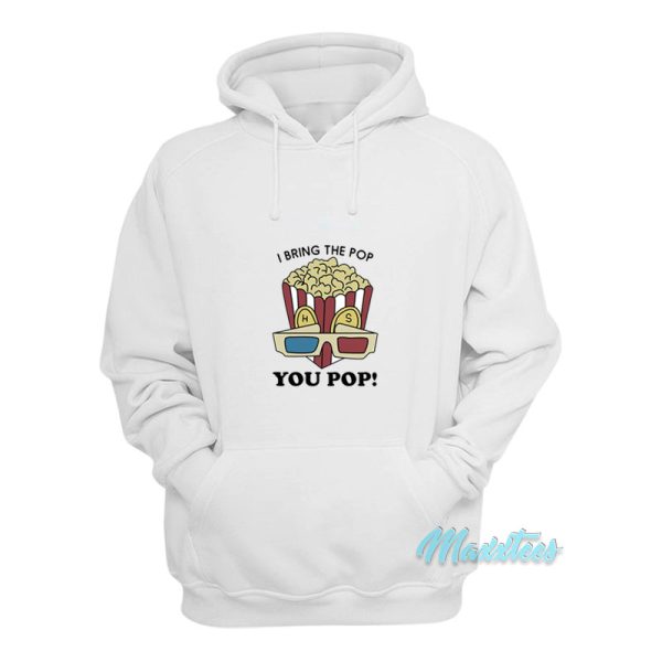 Harry Styles I Bring The Pop You Pop Hoodie