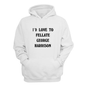 Harry Styles Id Love To Fellate George Harrison Hoodie 1