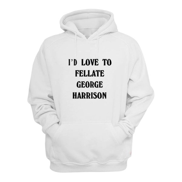 Harry Styles I’d Love To Fellate George Harrison Hoodie