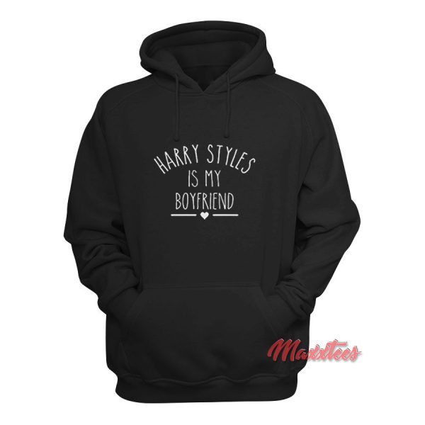 Harry Styles Is My Boyfriend Hoodie