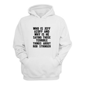 Harry Styles Who Is Jeff Azoff Hoodie