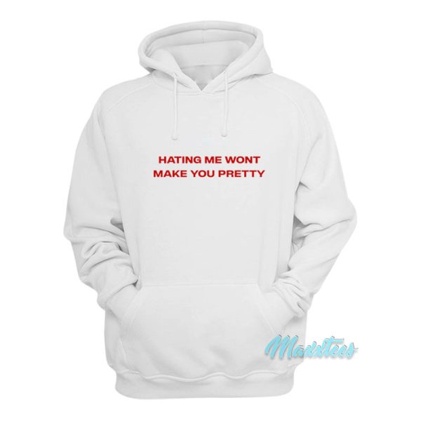 Hating Me Wont Make You Pretty Hoodie