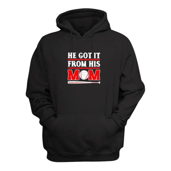 He Got It From His Mom Funny Baseball Hoodie