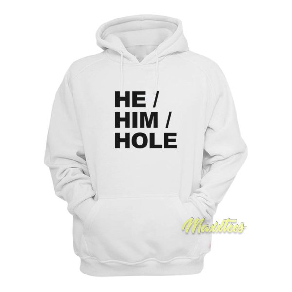 He Him Hole Funny Hoodie