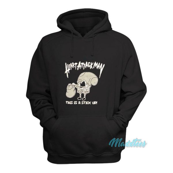 Heart Attack Man This Is A Stick Up Hoodie