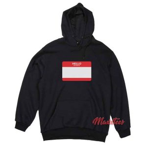 Hello My Name Is Hoodie 1 Hello My Name Is Hoodie 2