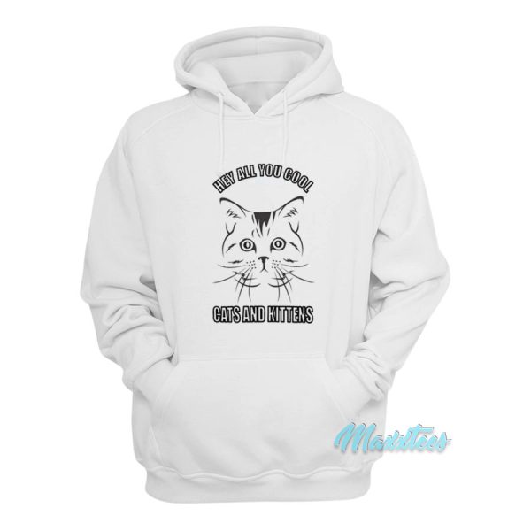 Hey All You Cool Cats And Kittens Hoodie