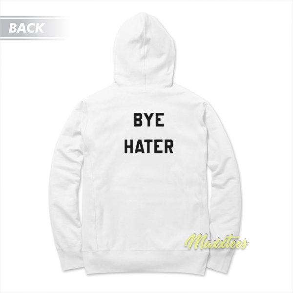 Hi Hater Bye Hater Hoodie