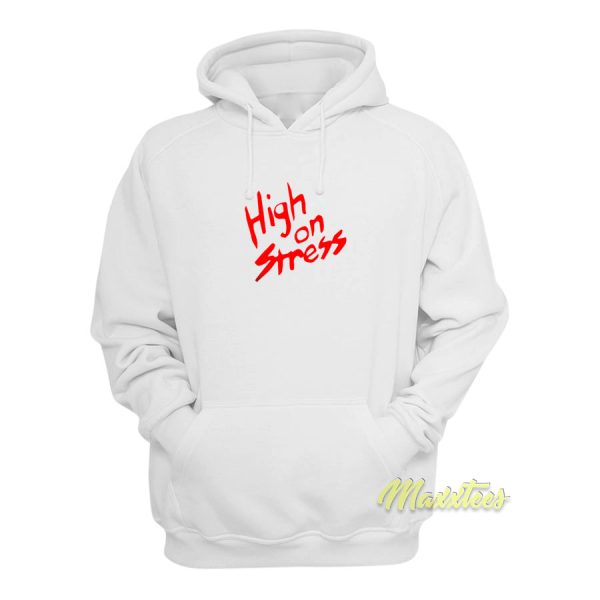 High On Stress Hoodie