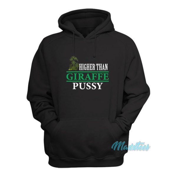 Higher Than Giraffe Pussy Hoodie