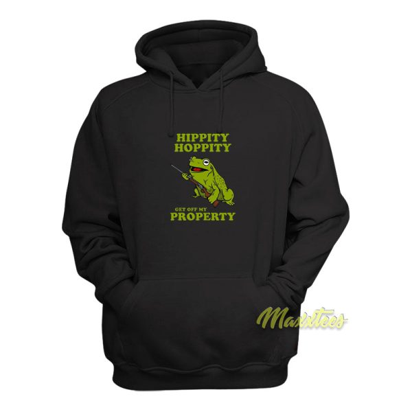 Hippity Hoppity Get Off My Property Hoodie