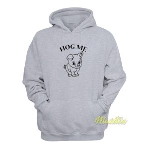 Hog Hug Me Hoodie 1