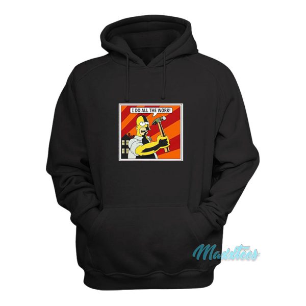 Homer Simpson I Do All The Work Hoodie