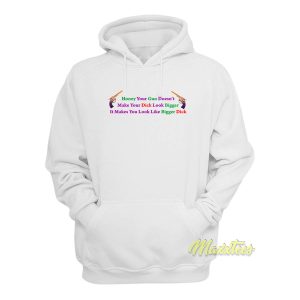 Honey Your Gun Doesnt Make Your Dick Look Hoodie 1