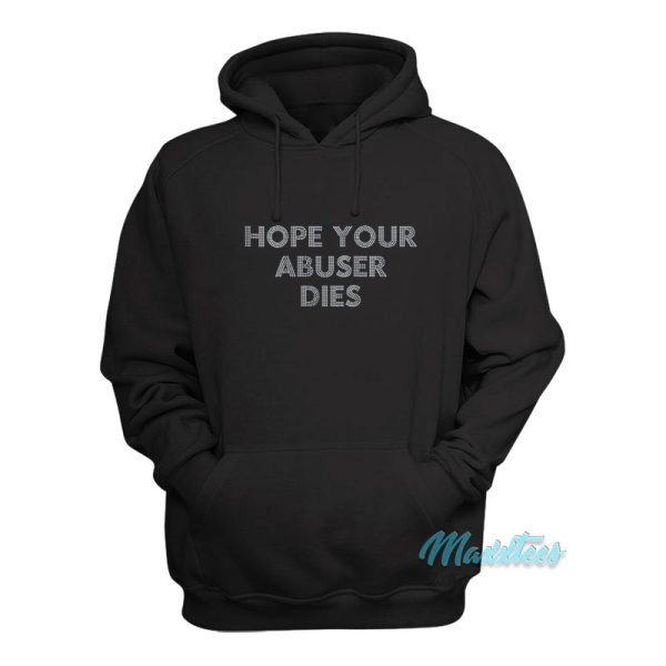 Hope Your Abuser Dies Hoodie